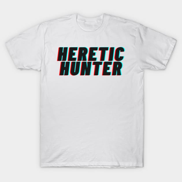 Heretic Hunter T-Shirt by Proxy Radio Merch